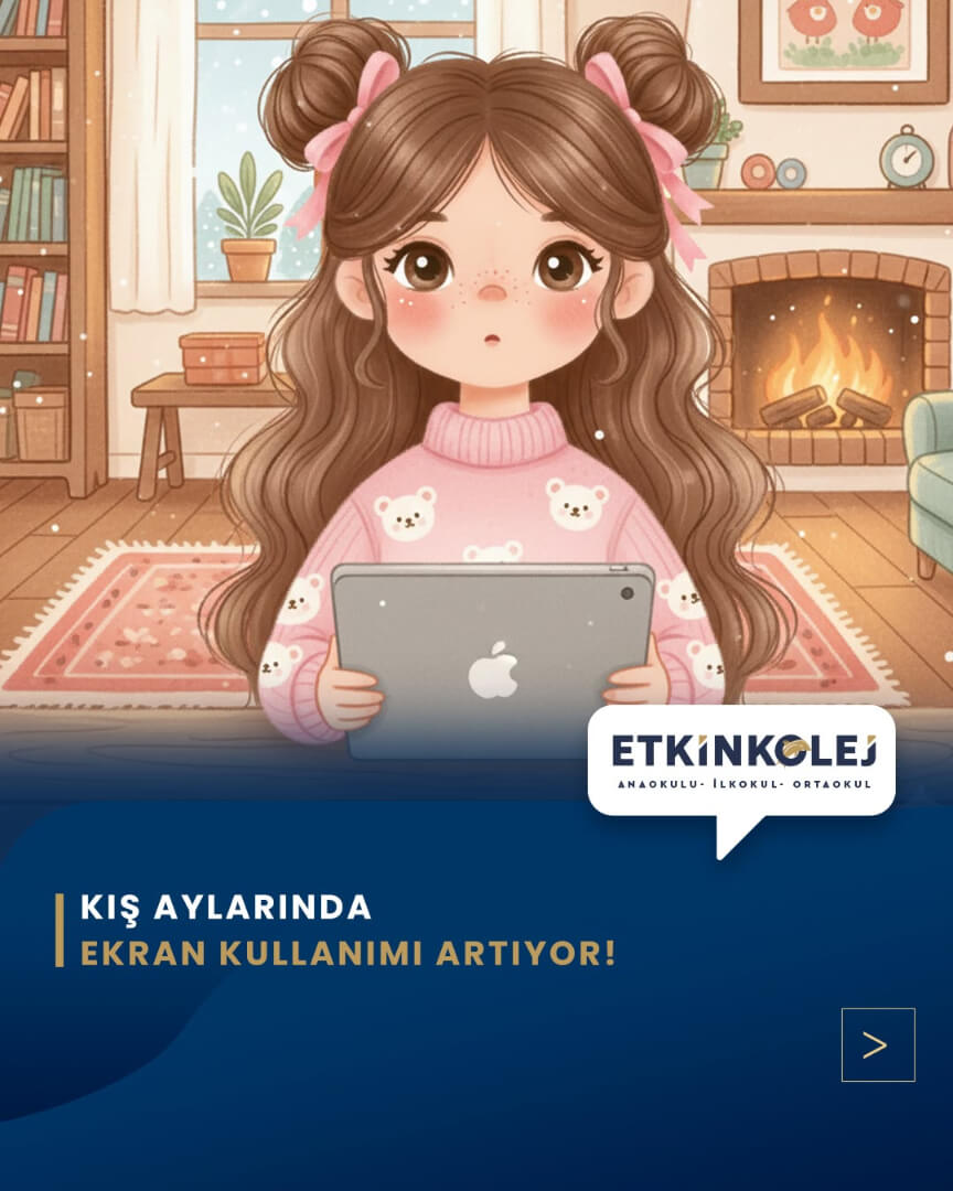 Etkin Kolej | Kış Aylarında Ekran Kullanımı Artıyor