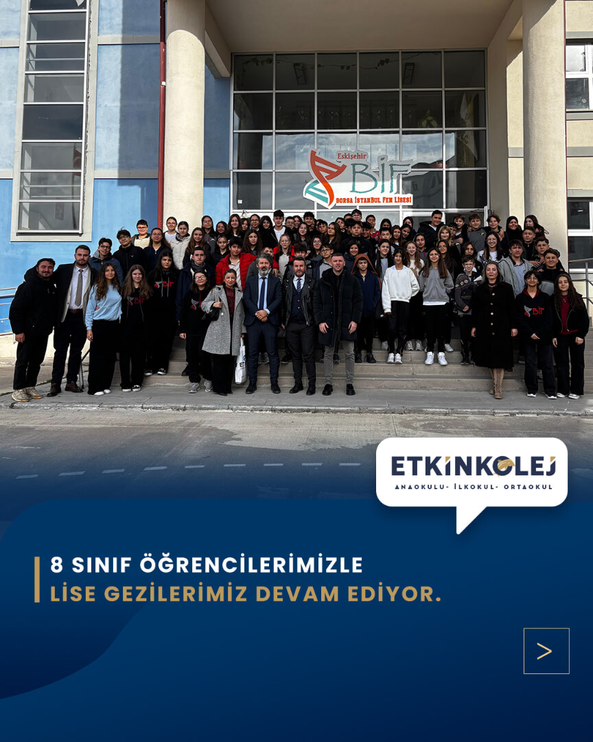 Etkin Kolej | 8. Sınıf Öğrencilerimizle Lise Gezilerimiz Devam Ediyor